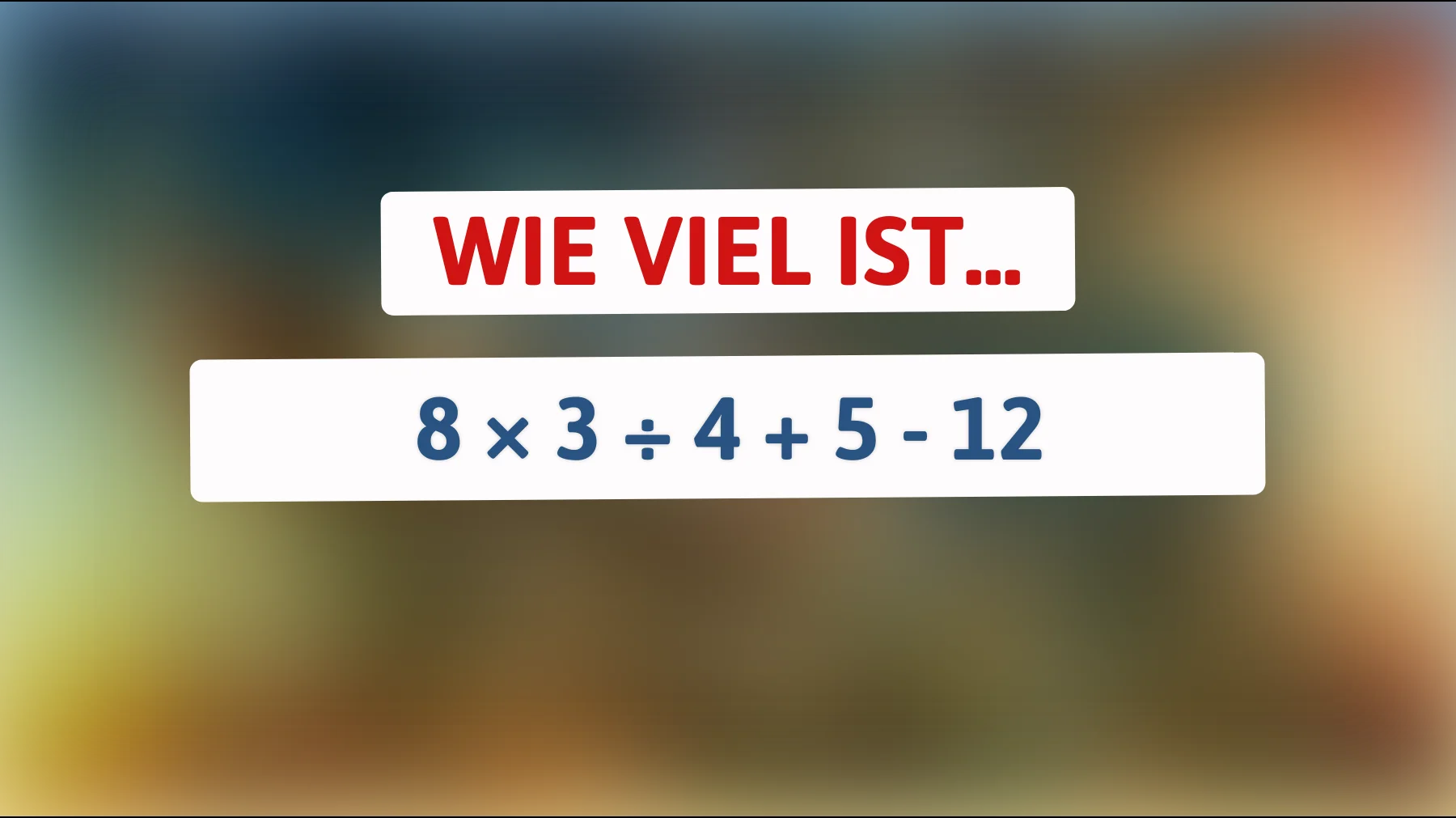Nur die Schlauesten lösen das richtig: Schaffst du diese einfache Rechenfalle?"