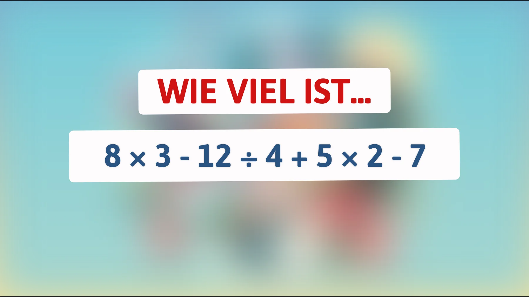 Nur echte Genies lösen das im Kopf: Schaffst du diese einfache Rechnung ohne Fehler?"